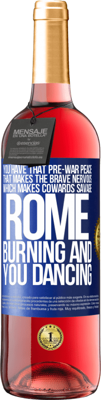 29,95 € Free Shipping | Rosé Wine ROSÉ Edition You have that pre-war peace that makes the brave nervous, which makes cowards savage. Rome burning and you dancing Blue Label. Customizable label Young wine Harvest 2023 Tempranillo