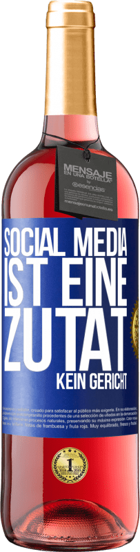 29,95 € Kostenloser Versand | Roséwein ROSÉ Ausgabe Social Media ist eine Zutat, kein Gericht Blaue Markierung. Anpassbares Etikett Junger Wein Ernte 2023 Tempranillo