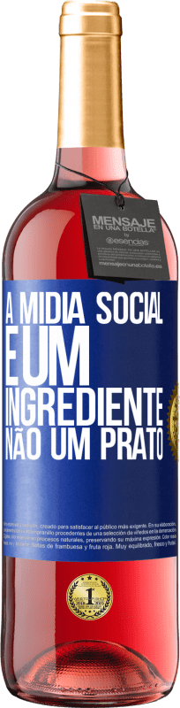 29,95 € Envio grátis | Vinho rosé Edição ROSÉ A mídia social é um ingrediente, não um prato Etiqueta Azul. Etiqueta personalizável Vinho jovem Colheita 2023 Tempranillo