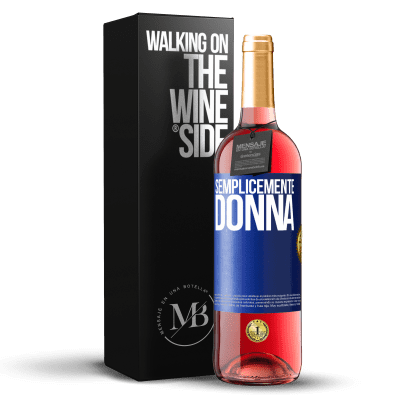 «Semplicemente donna» Edizione ROSÉ