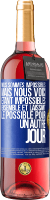 29,95 € Envoi gratuit | Vin rosé Édition ROSÉ Nous sommes impossibles, mais nous voici, étant impossibles ensemble et laissant le possible pour un autre jour Étiquette Bleue. Étiquette personnalisable Vin jeune Récolte 2023 Tempranillo