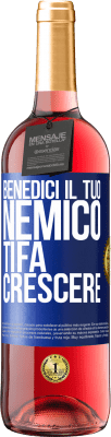 29,95 € Spedizione Gratuita | Vino rosato Edizione ROSÉ Benedici il tuo nemico. Ti fa crescere Etichetta Blu. Etichetta personalizzabile Vino giovane Raccogliere 2024 Tempranillo