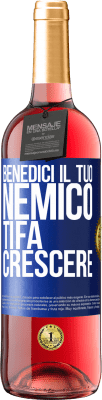 29,95 € Spedizione Gratuita | Vino rosato Edizione ROSÉ Benedici il tuo nemico. Ti fa crescere Etichetta Blu. Etichetta personalizzabile Vino giovane Raccogliere 2025 Tempranillo