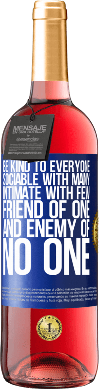 29,95 € Free Shipping | Rosé Wine ROSÉ Edition Be kind to everyone, sociable with many, intimate with few, friend of one, and enemy of no one Blue Label. Customizable label Young wine Harvest 2022 Tempranillo
