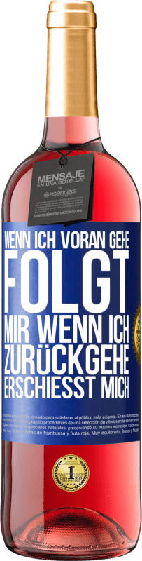 29,95 € Kostenloser Versand | Roséwein ROSÉ Ausgabe Wenn ich voran gehe, folgt mir, wenn ich zurückgehe, erschießt mich Blaue Markierung. Anpassbares Etikett Junger Wein Ernte 2024 Tempranillo