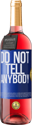 29,95 € Kostenloser Versand | Roséwein ROSÉ Ausgabe Do not tell anybody Blaue Markierung. Anpassbares Etikett Junger Wein Ernte 2025 Tempranillo