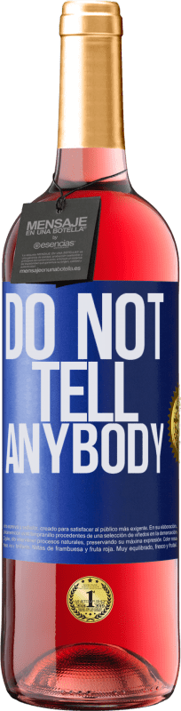 29,95 € Kostenloser Versand | Roséwein ROSÉ Ausgabe Do not tell anybody Blaue Markierung. Anpassbares Etikett Junger Wein Ernte 2024 Tempranillo