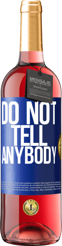 29,95 € Spedizione Gratuita | Vino rosato Edizione ROSÉ Do not tell anybody Etichetta Blu. Etichetta personalizzabile Vino giovane Raccogliere 2024 Tempranillo