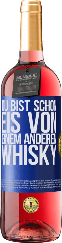 29,95 € Kostenloser Versand | Roséwein ROSÉ Ausgabe Du bist schon Eis von einem anderen Whisky Blaue Markierung. Anpassbares Etikett Junger Wein Ernte 2024 Tempranillo