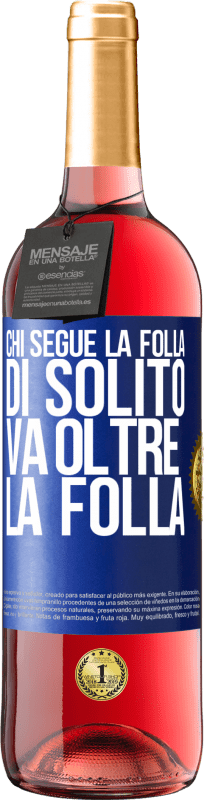 29,95 € Spedizione Gratuita | Vino rosato Edizione ROSÉ Chi segue la folla, di solito va oltre la folla Etichetta Blu. Etichetta personalizzabile Vino giovane Raccogliere 2024 Tempranillo