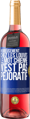 29,95 € Envoi gratuit | Vin rosé Édition ROSÉ Heureusement chez les louves, le mot chienne n'est pas péjoratif Étiquette Bleue. Étiquette personnalisable Vin jeune Récolte 2023 Tempranillo