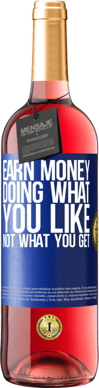 29,95 € Free Shipping | Rosé Wine ROSÉ Edition Earn money doing what you like, not what you get Blue Label. Customizable label Young wine Harvest 2023 Tempranillo