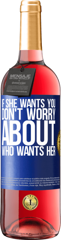 29,95 € Free Shipping | Rosé Wine ROSÉ Edition If she wants you, don't worry about who wants her Blue Label. Customizable label Young wine Harvest 2024 Tempranillo