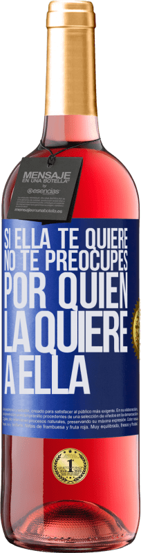 29,95 € Envío gratis | Vino Rosado Edición ROSÉ Si ella te quiere, no te preocupes por quién la quiere a ella Etiqueta Azul. Etiqueta personalizable Vino joven Cosecha 2024 Tempranillo