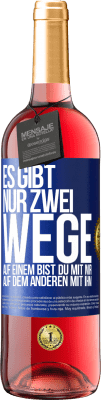 29,95 € Kostenloser Versand | Roséwein ROSÉ Ausgabe Es gibt nur zwei Wege, auf einem bist du mit mir, auf dem anderen mit ihm Blaue Markierung. Anpassbares Etikett Junger Wein Ernte 2023 Tempranillo