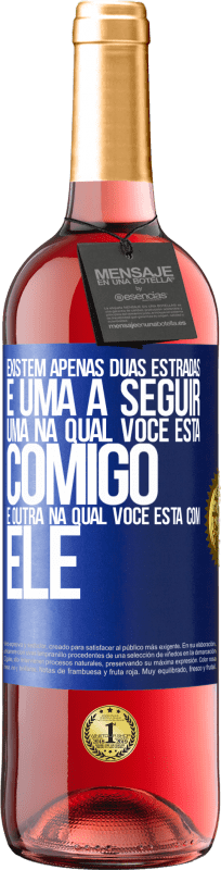 29,95 € Envio grátis | Vinho rosé Edição ROSÉ Existem apenas duas estradas, e uma a seguir, uma na qual você está comigo e outra na qual você está com ele Etiqueta Azul. Etiqueta personalizável Vinho jovem Colheita 2024 Tempranillo