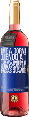 29,95 € Envío gratis | Vino Rosado Edición ROSÉ Irme a dormir oliendo a ti es lo más bonito que me ha pasado hoy. Gracias Suavitel Etiqueta Azul. Etiqueta personalizable Vino joven Cosecha 2023 Tempranillo