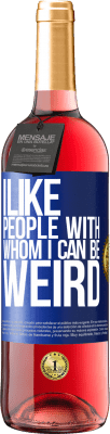 29,95 € Free Shipping | Rosé Wine ROSÉ Edition I like people with whom I can be weird Blue Label. Customizable label Young wine Harvest 2024 Tempranillo