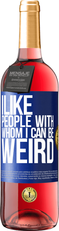 29,95 € Free Shipping | Rosé Wine ROSÉ Edition I like people with whom I can be weird Blue Label. Customizable label Young wine Harvest 2023 Tempranillo