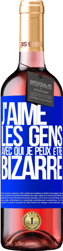 29,95 € Envoi gratuit | Vin rosé Édition ROSÉ J'aime les gens avec qui je peux être bizarre Étiquette Bleue. Étiquette personnalisable Vin jeune Récolte 2024 Tempranillo