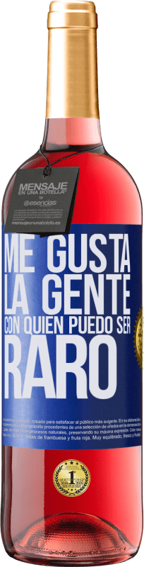 29,95 € Envío gratis | Vino Rosado Edición ROSÉ Me gusta la gente con quien puedo ser raro Etiqueta Azul. Etiqueta personalizable Vino joven Cosecha 2024 Tempranillo