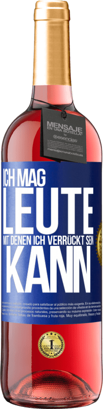 29,95 € Kostenloser Versand | Roséwein ROSÉ Ausgabe Ich mag Leute, mit denen ich verrückt sein kann Blaue Markierung. Anpassbares Etikett Junger Wein Ernte 2024 Tempranillo