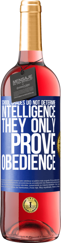 29,95 € Free Shipping | Rosé Wine ROSÉ Edition School grades do not determine intelligence. They only prove obedience Blue Label. Customizable label Young wine Harvest 2024 Tempranillo