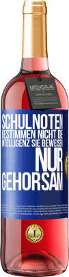 29,95 € Kostenloser Versand | Roséwein ROSÉ Ausgabe Schulnoten bestimmen nicht die Intelligenz. Sie beweisen nur Gehorsam Blaue Markierung. Anpassbares Etikett Junger Wein Ernte 2023 Tempranillo