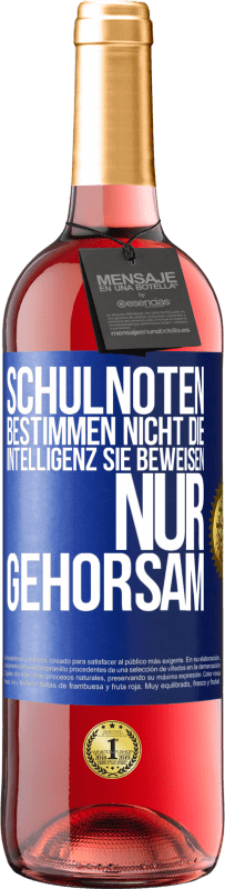 29,95 € Kostenloser Versand | Roséwein ROSÉ Ausgabe Schulnoten bestimmen nicht die Intelligenz. Sie beweisen nur Gehorsam Blaue Markierung. Anpassbares Etikett Junger Wein Ernte 2024 Tempranillo