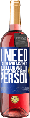 29,95 € Free Shipping | Rosé Wine ROSÉ Edition I need truth and madness, rebellion and fire ... And all that in the same person Blue Label. Customizable label Young wine Harvest 2023 Tempranillo