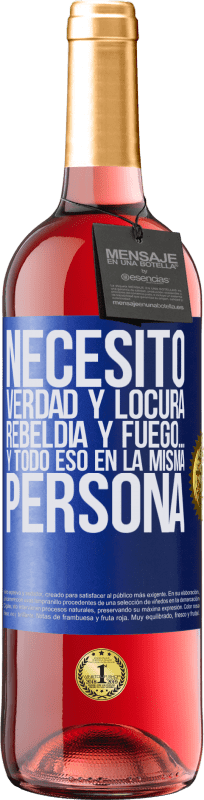 29,95 € Envío gratis | Vino Rosado Edición ROSÉ Necesito verdad y locura, rebeldía y fuego… Y todo eso en la misma persona Etiqueta Azul. Etiqueta personalizable Vino joven Cosecha 2024 Tempranillo