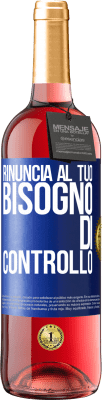 29,95 € Spedizione Gratuita | Vino rosato Edizione ROSÉ Rinuncia al tuo bisogno di controllo Etichetta Blu. Etichetta personalizzabile Vino giovane Raccogliere 2023 Tempranillo