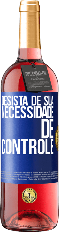 29,95 € Envio grátis | Vinho rosé Edição ROSÉ Desista de sua necessidade de controle Etiqueta Azul. Etiqueta personalizável Vinho jovem Colheita 2023 Tempranillo