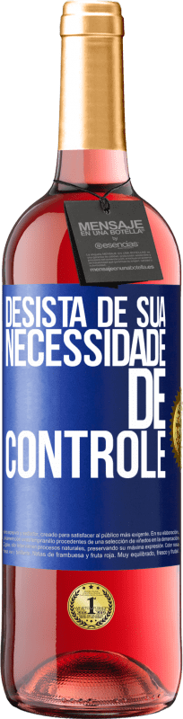 29,95 € Envio grátis | Vinho rosé Edição ROSÉ Desista de sua necessidade de controle Etiqueta Azul. Etiqueta personalizável Vinho jovem Colheita 2024 Tempranillo