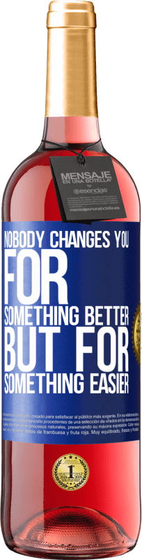 29,95 € Free Shipping | Rosé Wine ROSÉ Edition Nobody changes you for something better, but for something easier Blue Label. Customizable label Young wine Harvest 2023 Tempranillo