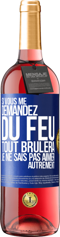 29,95 € Envoi gratuit | Vin rosé Édition ROSÉ Si vous me demandez du feu tout brûlera. Je ne sais pas aimer autrement Étiquette Bleue. Étiquette personnalisable Vin jeune Récolte 2024 Tempranillo