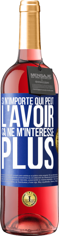 29,95 € Envoi gratuit | Vin rosé Édition ROSÉ Si n'importe qui peut l'avoir, ça ne m'intéresse plus Étiquette Bleue. Étiquette personnalisable Vin jeune Récolte 2024 Tempranillo