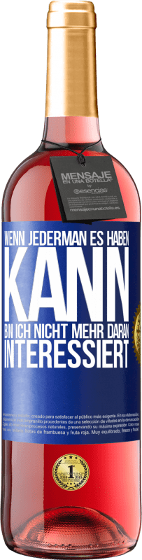 29,95 € Kostenloser Versand | Roséwein ROSÉ Ausgabe Wenn jederman es haben kann, bin ich nicht mehr daran interessiert Blaue Markierung. Anpassbares Etikett Junger Wein Ernte 2025 Tempranillo