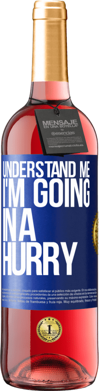 29,95 € Free Shipping | Rosé Wine ROSÉ Edition Understand me, I'm going in a hurry Blue Label. Customizable label Young wine Harvest 2023 Tempranillo