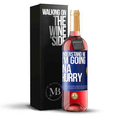 «Understand me, I'm going in a hurry» ROSÉ Edition