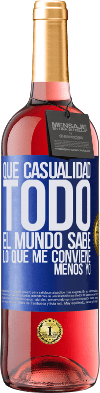 29,95 € Envío gratis | Vino Rosado Edición ROSÉ Qué casualidad. Todo el mundo sabe lo que me conviene, menos yo Etiqueta Azul. Etiqueta personalizable Vino joven Cosecha 2024 Tempranillo