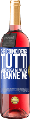 29,95 € Spedizione Gratuita | Vino rosato Edizione ROSÉ Che coincidenza Tutti sanno cosa mi va bene, tranne me Etichetta Blu. Etichetta personalizzabile Vino giovane Raccogliere 2023 Tempranillo