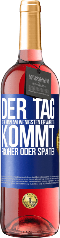 29,95 € Kostenloser Versand | Roséwein ROSÉ Ausgabe Der Tag, den man am wenigsten erwarten, kommt früher oder später Blaue Markierung. Anpassbares Etikett Junger Wein Ernte 2024 Tempranillo