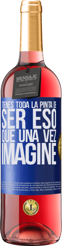 29,95 € Envío gratis | Vino Rosado Edición ROSÉ Tienes toda la pinta de ser eso que una vez imaginé Etiqueta Azul. Etiqueta personalizable Vino joven Cosecha 2023 Tempranillo
