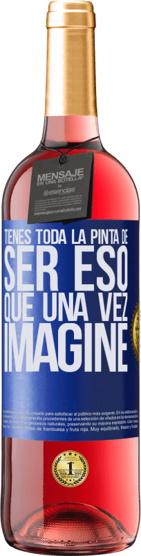 29,95 € Envío gratis | Vino Rosado Edición ROSÉ Tienes toda la pinta de ser eso que una vez imaginé Etiqueta Azul. Etiqueta personalizable Vino joven Cosecha 2024 Tempranillo