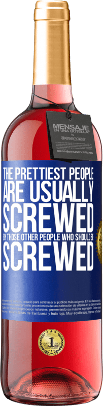 29,95 € Free Shipping | Rosé Wine ROSÉ Edition The prettiest people are usually screwed by those other people who should be screwed Blue Label. Customizable label Young wine Harvest 2023 Tempranillo