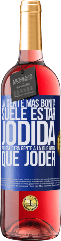 29,95 € Envío gratis | Vino Rosado Edición ROSÉ La gente más bonita suele estar jodida por esa otra gente a la que habría que joder Etiqueta Azul. Etiqueta personalizable Vino joven Cosecha 2024 Tempranillo