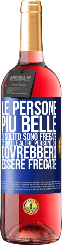 29,95 € Spedizione Gratuita | Vino rosato Edizione ROSÉ Le persone più belle di solito sono fregate da quelle altre persone che dovrebbero essere fregate Etichetta Blu. Etichetta personalizzabile Vino giovane Raccogliere 2025 Tempranillo