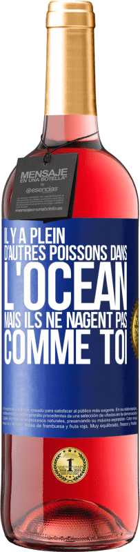 29,95 € Envoi gratuit | Vin rosé Édition ROSÉ Il y a plein d'autres poissons dans l'océan, mais ils ne nagent pas comme toi Étiquette Bleue. Étiquette personnalisable Vin jeune Récolte 2024 Tempranillo