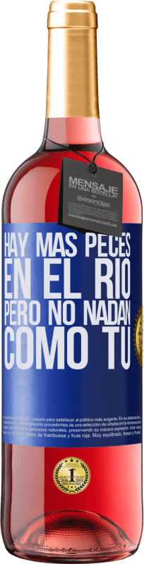 29,95 € Envío gratis | Vino Rosado Edición ROSÉ Hay más peces en el río, pero no nadan como tú Etiqueta Azul. Etiqueta personalizable Vino joven Cosecha 2024 Tempranillo